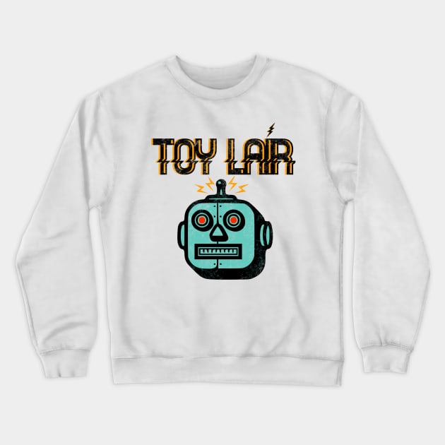 Toy Lair Robo! Crewneck Sweatshirt by Toy Lair
